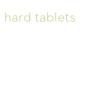 hard tablets