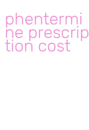 phentermine prescription cost