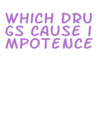 which drugs cause impotence