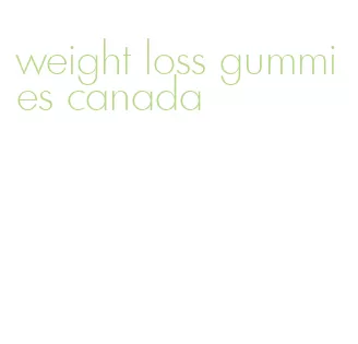 weight loss gummies canada