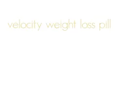 velocity weight loss pill