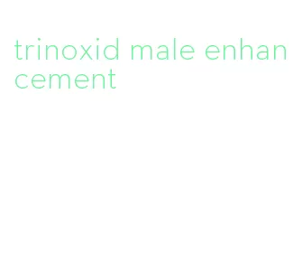 trinoxid male enhancement