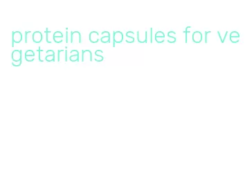 protein capsules for vegetarians