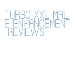 turbo xxl male enhancement reviews