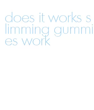 does it works slimming gummies work