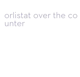 orlistat over the counter