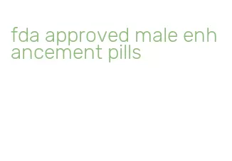 fda approved male enhancement pills