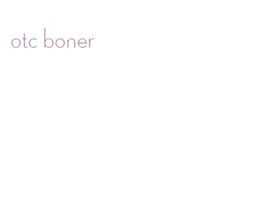 otc boner