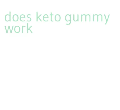does keto gummy work