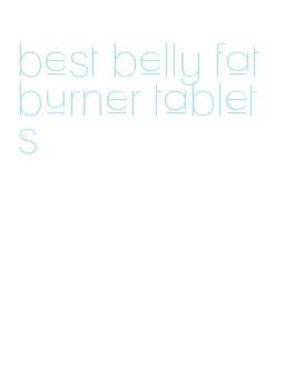 best belly fat burner tablets