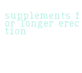 supplements for longer erection