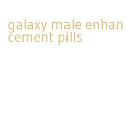 galaxy male enhancement pills