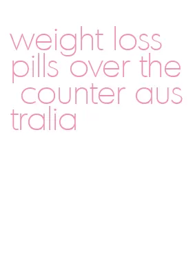 weight loss pills over the counter australia