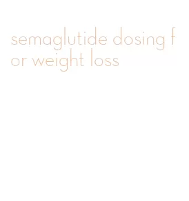 semaglutide dosing for weight loss