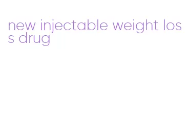 new injectable weight loss drug