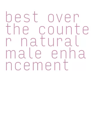 best over the counter natural male enhancement