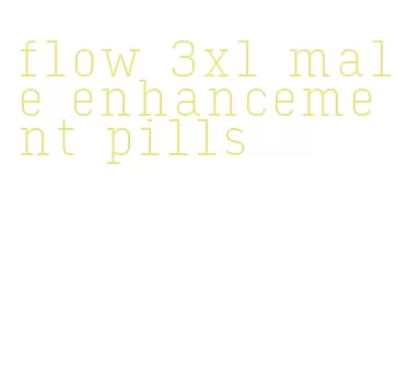 flow 3xl male enhancement pills