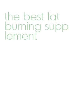 the best fat burning supplement