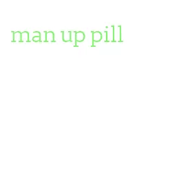 man up pill