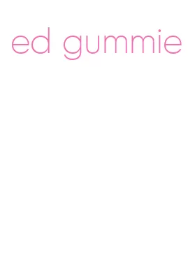 ed gummie