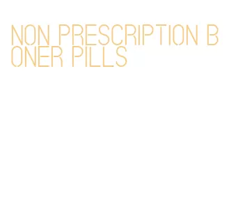 non prescription boner pills