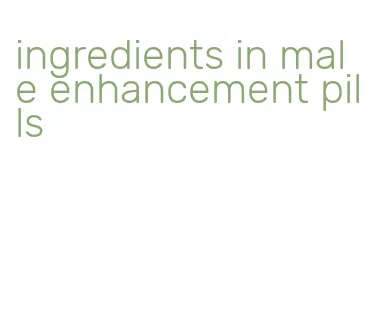 ingredients in male enhancement pills