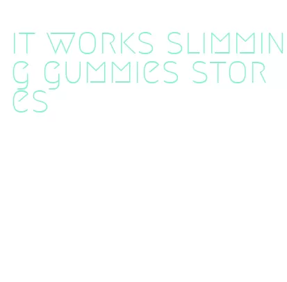 it works slimming gummies stores
