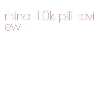 rhino 10k pill review