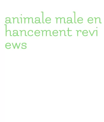 animale male enhancement reviews