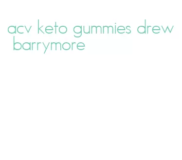 acv keto gummies drew barrymore