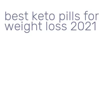 best keto pills for weight loss 2021