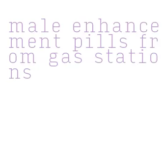 male enhancement pills from gas stations