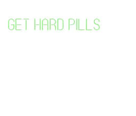 get hard pills