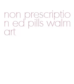 non prescription ed pills walmart