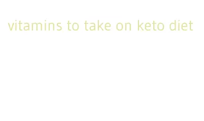 vitamins to take on keto diet