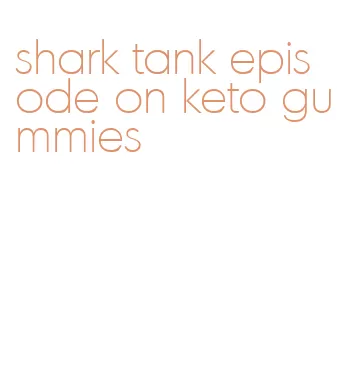 shark tank episode on keto gummies