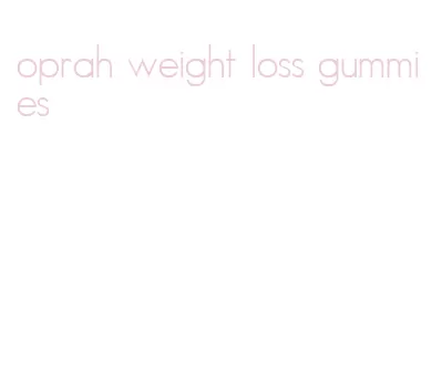 oprah weight loss gummies
