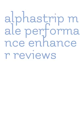 alphastrip male performance enhancer reviews