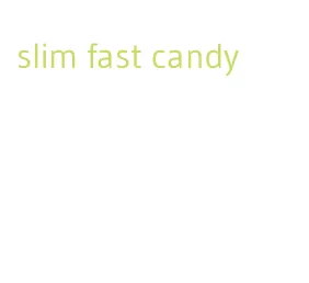 slim fast candy
