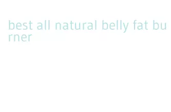 best all natural belly fat burner