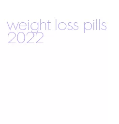 weight loss pills 2022