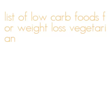 list of low carb foods for weight loss vegetarian