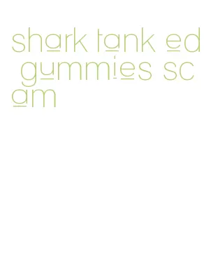 shark tank ed gummies scam