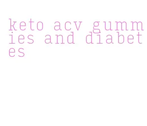 keto acv gummies and diabetes