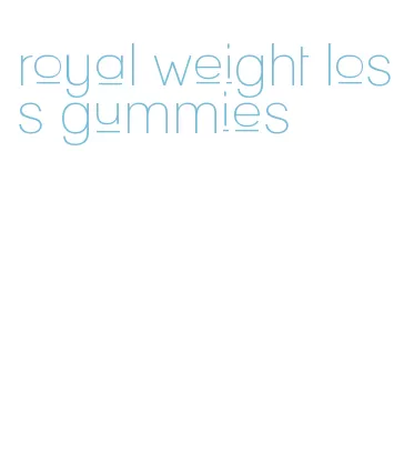 royal weight loss gummies