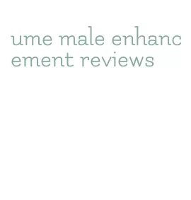 ume male enhancement reviews