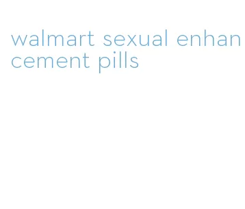 walmart sexual enhancement pills