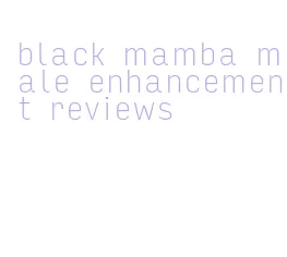 black mamba male enhancement reviews