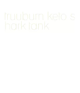 truuburn keto shark tank