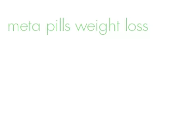 meta pills weight loss